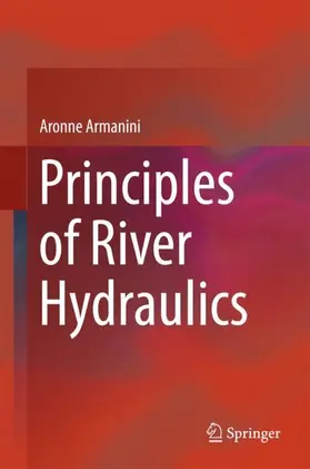 Armanini |  Principles of River Hydraulics | Buch |  Sack Fachmedien