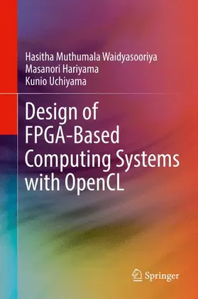 Waidyasooriya / Hariyama / Uchiyama |  Design of FPGA-Based Computing Systems with OpenCL | Buch |  Sack Fachmedien