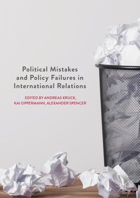 Kruck / Spencer / Oppermann |  Political Mistakes and Policy Failures in International Relations | Buch |  Sack Fachmedien