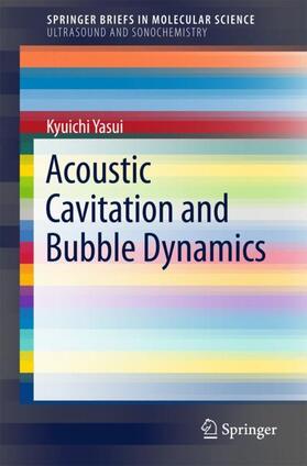Yasui |  Acoustic Cavitation and Bubble Dynamics | Buch |  Sack Fachmedien