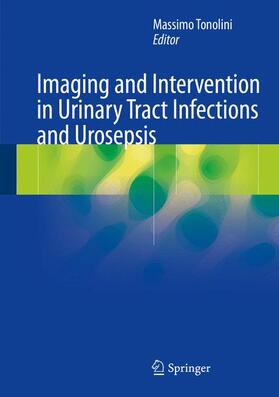 Tonolini |  Imaging and Intervention in Urinary Tract Infections and Urosepsis | Buch |  Sack Fachmedien
