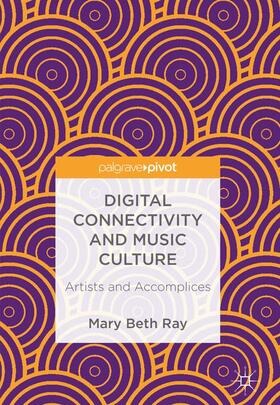 Ray |  Digital Connectivity and Music Culture | Buch |  Sack Fachmedien