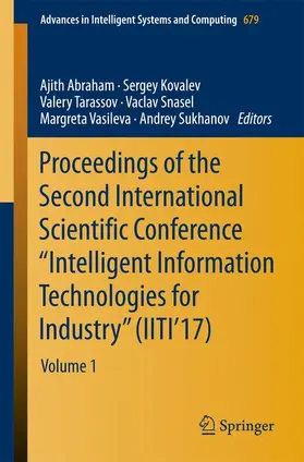 Abraham / Kovalev / Sukhanov |  Proceedings of the Second International Scientific Conference ¿Intelligent Information Technologies for Industry¿ (IITI¿17) | Buch |  Sack Fachmedien