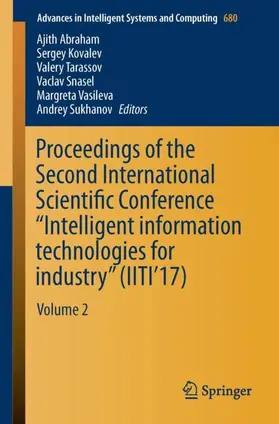 Abraham / Kovalev / Sukhanov |  Proceedings of the Second International Scientific Conference ¿Intelligent Information Technologies for Industry¿ (IITI¿17) | Buch |  Sack Fachmedien