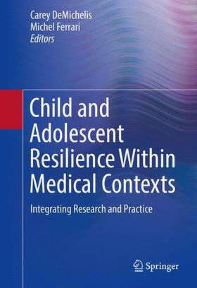 Ferrari / DeMichelis |  Child and Adolescent Resilience Within Medical Contexts | Buch |  Sack Fachmedien