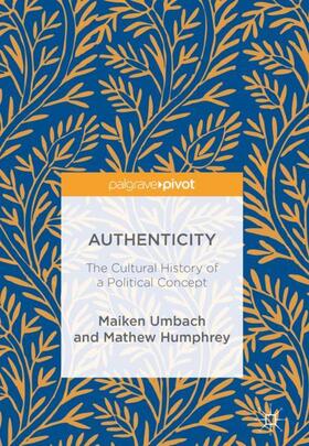 Humphrey / Umbach |  Authenticity: The Cultural History of a Political Concept | Buch |  Sack Fachmedien