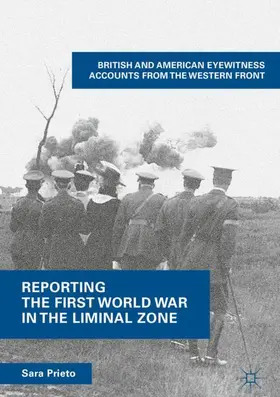 Prieto |  Reporting the First World War in the Liminal Zone | Buch |  Sack Fachmedien