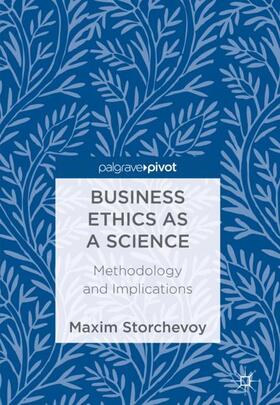 Storchevoy |  Business Ethics as a Science | Buch |  Sack Fachmedien