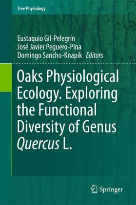 Gil-Pelegrín / Sancho-Knapik / Peguero-Pina |  Oaks Physiological Ecology. Exploring the Functional Diversity of Genus Quercus L. | Buch |  Sack Fachmedien