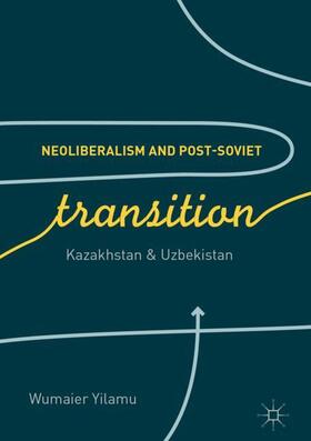 Yilamu |  Neoliberalism and Post-Soviet Transition | Buch |  Sack Fachmedien