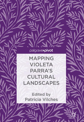 Vilches |  Mapping Violeta Parra’s Cultural Landscapes | eBook | Sack Fachmedien