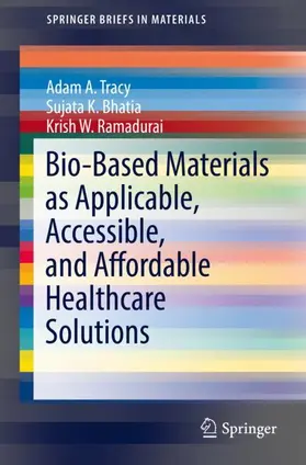 Tracy / Bhatia / Ramadurai |  Bio-Based Materials as Applicable, Accessible, and Affordable Healthcare Solutions | Buch |  Sack Fachmedien