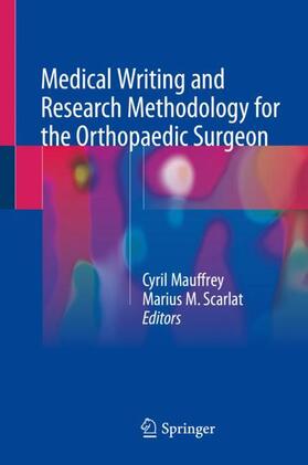 Scarlat / Mauffrey |  Medical Writing and Research Methodology for the Orthopaedic Surgeon | Buch |  Sack Fachmedien