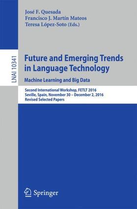 Quesada / López Soto / Martín Mateos |  Future and Emerging Trends in Language Technology. Machine Learning and Big Data | Buch |  Sack Fachmedien