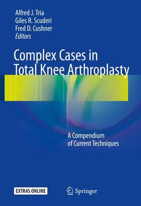 Tria / Cushner / Scuderi |  Complex Cases in Total Knee Arthroplasty | Buch |  Sack Fachmedien