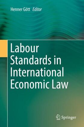 Gött |  Labour Standards in International Economic Law | Buch |  Sack Fachmedien