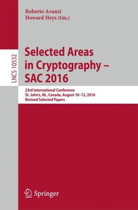Heys / Avanzi |  Selected Areas in Cryptography ¿ SAC 2016 | Buch |  Sack Fachmedien