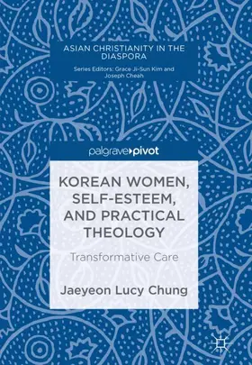 Chung |  Korean Women, Self-Esteem, and Practical Theology | Buch |  Sack Fachmedien