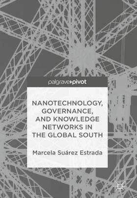 Suárez Estrada |  Nanotechnology, Governance, and Knowledge Networks in the Global South | Buch |  Sack Fachmedien