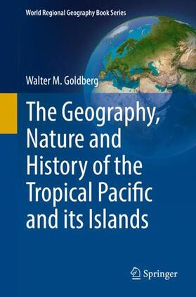 Goldberg |  The Geography, Nature and History of the Tropical Pacific and its Islands | Buch |  Sack Fachmedien