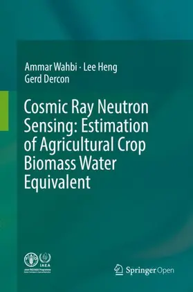 Wahbi / Dercon / Heng |  Cosmic Ray Neutron Sensing:  Estimation of Agricultural Crop Biomass Water Equivalent | Buch |  Sack Fachmedien