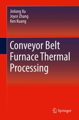 Xu / Kuang / Zhang |  Conveyor Belt Furnace Thermal Processing | Buch |  Sack Fachmedien