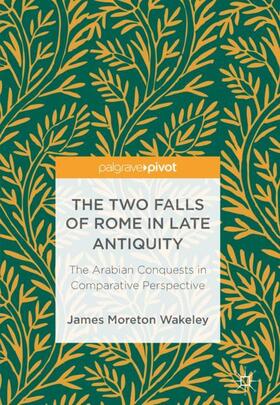 Wakeley |  The Two Falls of Rome in Late Antiquity | Buch |  Sack Fachmedien