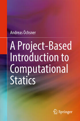 Öchsner |  A Project-Based Introduction to Computational Statics | eBook | Sack Fachmedien
