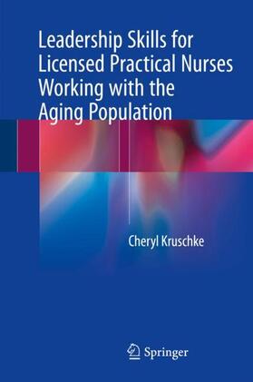 Kruschke |  Leadership Skills for Licensed Practical Nurses Working with the Aging Population | Buch |  Sack Fachmedien