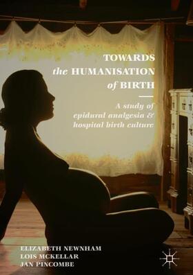 Newnham / Pincombe / McKellar |  Towards the Humanisation of Birth | Buch |  Sack Fachmedien