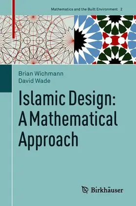 Wade / Wichmann |  Islamic Design: A Mathematical Approach | Buch |  Sack Fachmedien