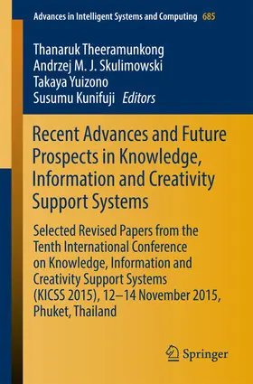 Theeramunkong / Skulimowski / Yuizono |  Recent Advances and Future Prospects in Knowledge, Information and Creativity Support Systems | eBook | Sack Fachmedien