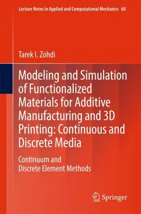 Zohdi |  Modeling and Simulation of Functionalized Materials for Additive Manufacturing and 3D Printing: Continuous and Discrete Media | Buch |  Sack Fachmedien