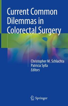 Sylla / Schlachta |  Current Common Dilemmas in Colorectal Surgery | Buch |  Sack Fachmedien