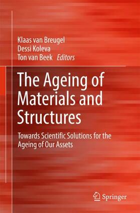 van Breugel / Beek / Koleva |  The Ageing of Materials and Structures | Buch |  Sack Fachmedien