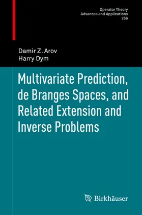 Arov / Dym |  Multivariate Prediction, de Branges Spaces, and Related Extension and Inverse Problems | eBook | Sack Fachmedien