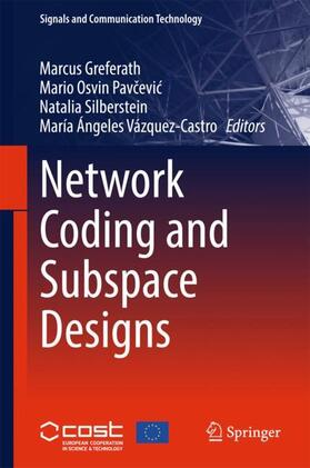 Greferath / Vázquez-Castro / Pavcevic |  Network Coding and Subspace Designs | Buch |  Sack Fachmedien
