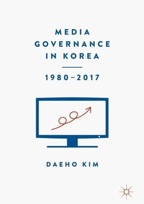 Kim |  Media Governance in Korea 1980¿2017 | Buch |  Sack Fachmedien