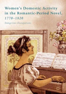 Morrissey |  Women¿s Domestic Activity in the Romantic-Period Novel, 1770-1820 | Buch |  Sack Fachmedien