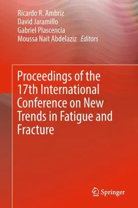 Ambriz / Nait Abdelaziz / Jaramillo |  Proceedings of the 17th International Conference on New Trends in Fatigue and Fracture | Buch |  Sack Fachmedien