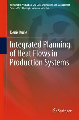 Kurle |  Integrated Planning of Heat Flows in Production Systems | Buch |  Sack Fachmedien