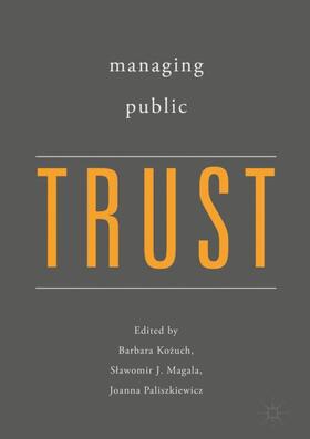 Kozuch / Kozuch / Paliszkiewicz |  Managing Public Trust | Buch |  Sack Fachmedien