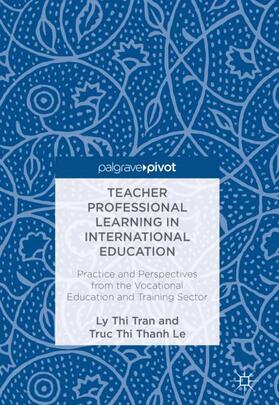Le / Tran |  Teacher Professional Learning in International Education | Buch |  Sack Fachmedien