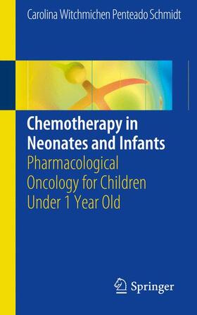 Penteado Schmidt |  Chemotherapy in Neonates and Infants | Buch |  Sack Fachmedien