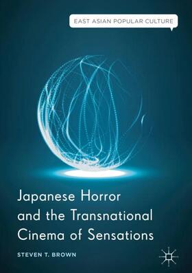 Brown |  Japanese Horror and the Transnational Cinema of Sensations | Buch |  Sack Fachmedien