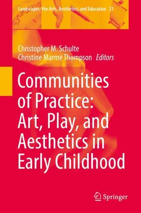 Thompson / Schulte |  Communities of Practice: Art, Play, and Aesthetics in Early Childhood | Buch |  Sack Fachmedien