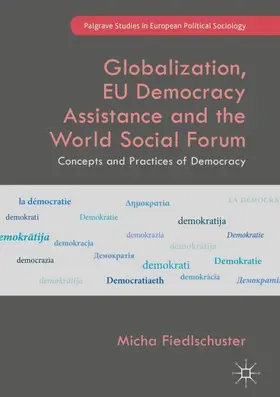 Fiedlschuster |  Globalization, EU Democracy Assistance and the World Social Forum | Buch |  Sack Fachmedien