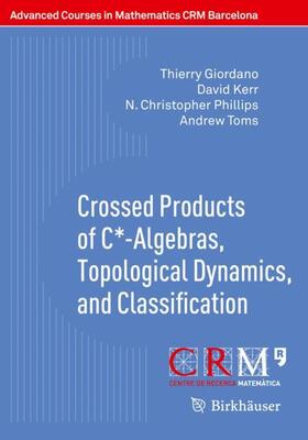 Giordano / Kerr / Phillips |  Crossed Products of C*-Algebras, Topological Dynamics, and Classification | Buch |  Sack Fachmedien