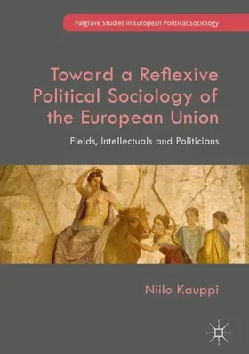 Kauppi |  Toward a Reflexive Political Sociology of the European Union | Buch |  Sack Fachmedien