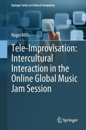 Mills |  Tele-Improvisation: Intercultural Interaction in the Online Global Music Jam Session | Buch |  Sack Fachmedien